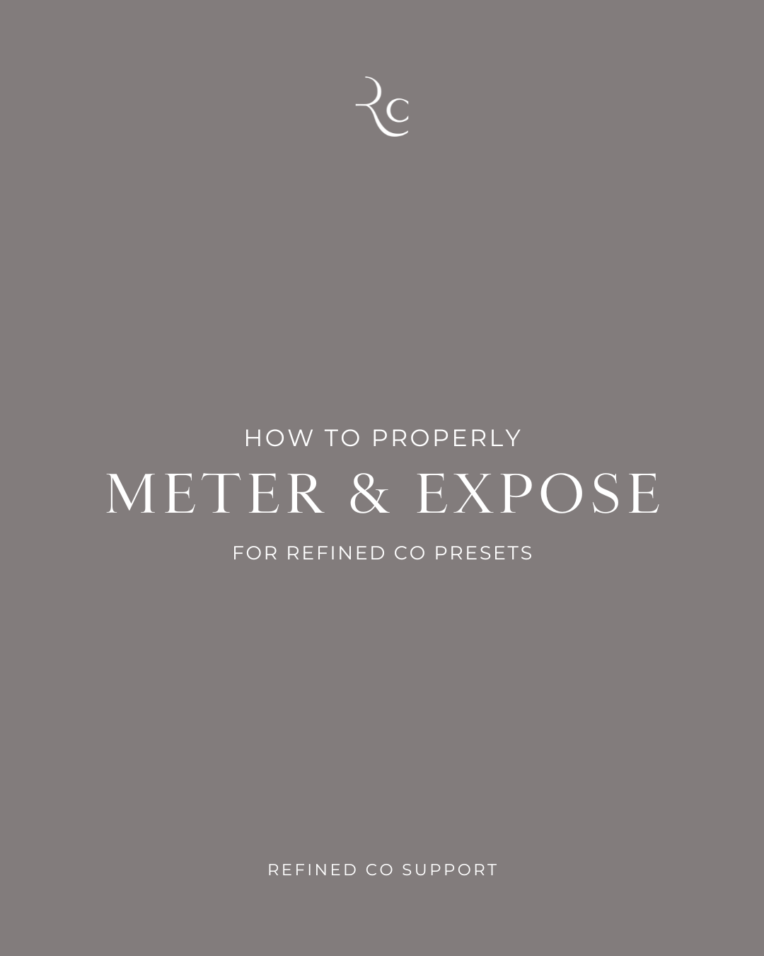 How to Properly Meter and Expose for Refined Presets and Profiles